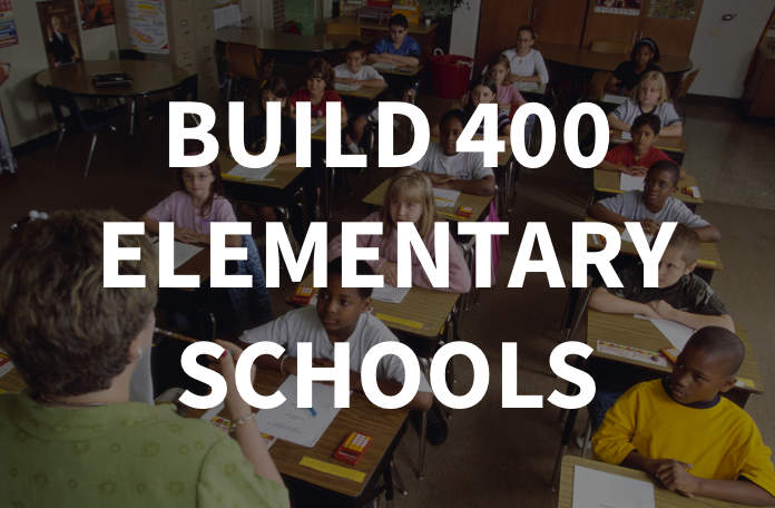 Build 400 elementary shcools